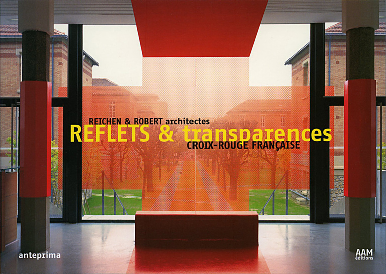 Carta - Reichen et Robert Associates - “Reflets & transparences, Croix-Rouge Française - Reichen et Robert architectes”