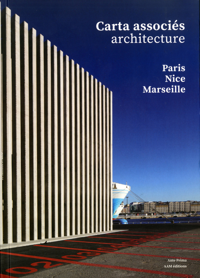Carta - Reichen et Robert Associés - Carta Associés Architecture - Paris-Nice-Marseille 2014-2020 - Edition Ante Prima