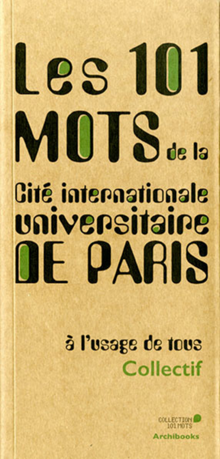 Baaum - Les 101 mots de la Cité internationale universitaire de Paris à l’usage de tous Collectif